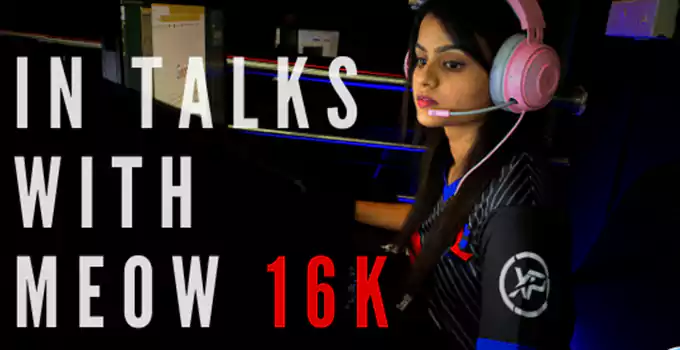 Meow 16K In talks with Indian Women’s CSGO Professional Player